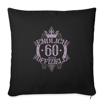 60. Geburtstag Frauen Endlich Offiziell - Sofakissenbezug 45 x 45 cm - Schwarz - Vorne