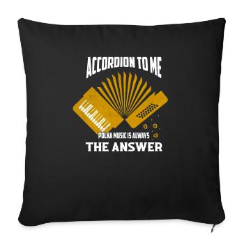 Accordion To Me Polka Music Is Always The Answer - Sofakissenbezug 45 x 45 cm - Schwarz - Vorne