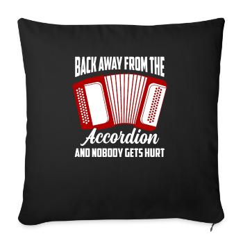 Back Away From The Accordion And Nobody Gets Hurt - Sofakissenbezug 45 x 45 cm - Schwarz - Vorne