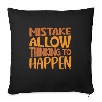 Mistakes allow thinking to happen - Sofa pillowcase 17,3'' x 17,3'' (45 x 45 cm) - black - Front