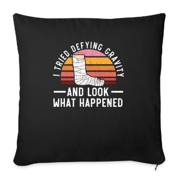 I Tried Defying Gravity Broken Leg Injury Recovery - Sofa pillowcase 17,3'' x 17,3'' (45 x 45 cm) - black - Front