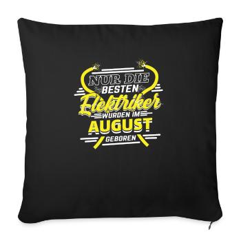 Elektriker Geburtstag August Geburtsmonat - Sofakissenbezug 45 x 45 cm - Schwarz - Vorne