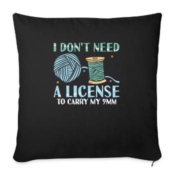 I Don't Need A License To Carry My 9mm Funny - Sofa pillowcase 17,3'' x 17,3'' (45 x 45 cm) - black - Front