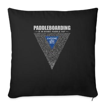 If in doubt, paddle out. Stand up Paddle, SUP 1975 - Sofakissenbezug 45 x 45 cm - Schwarz - Vorne