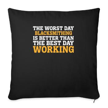 THE WORST DAY BLACKSMITHING IS BETTER THAN THE BES - Sofa pillowcase 17,3'' x 17,3'' (45 x 45 cm) - black - Front