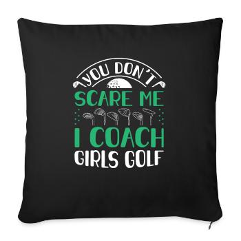 You Dont Scare Me I Coach Girls Golf Funny Coach - Sofa pillowcase 17,3'' x 17,3'' (45 x 45 cm) - black - Front