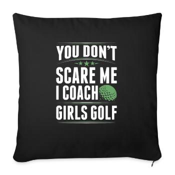 You Dont Scare Me I Coach Girls Golf Funny Coach - Sofa pillowcase 17,3'' x 17,3'' (45 x 45 cm) - black - Front