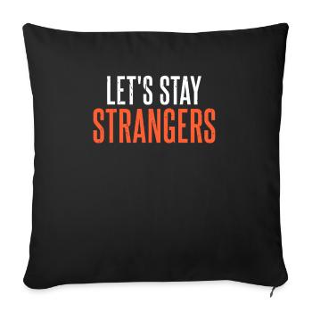 Lets stay strangers - Sofa pillowcase 17,3'' x 17,3'' (45 x 45 cm) - black - Front