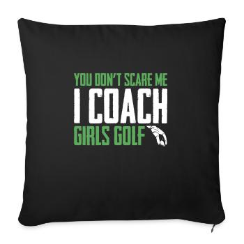 You Dont Scare Me I Coach Girls Golf Funny Coach - Sofa pillowcase 17,3'' x 17,3'' (45 x 45 cm) - black - Front