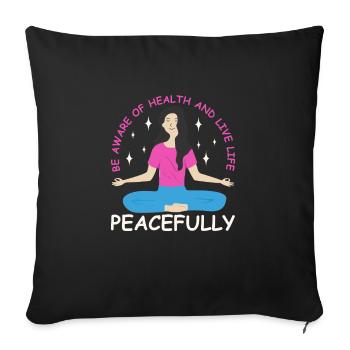 be aware of health and live life peacefully - Sofa pillowcase 17,3'' x 17,3'' (45 x 45 cm) - black - Front