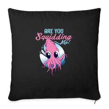 Are You Squidding Me! Marine Biology Scientist - Sofakissenbezug 45 x 45 cm - Schwarz - Vorne