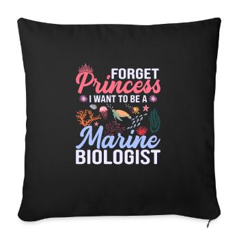 Forget Princess I Want To Be A Marine Biologist Oc - Sofa pillowcase 17,3'' x 17,3'' (45 x 45 cm) - black - Front