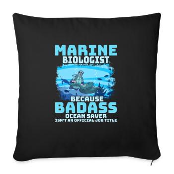 Marine Biologist Because Badass Ocean Saver Scient - Sofakissenbezug 45 x 45 cm - Schwarz - Vorne