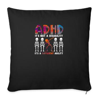ADHD is not a disability it's a different ability - Sofa pillowcase 17,3'' x 17,3'' (45 x 45 cm) - black - Front