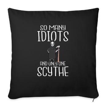 So many idiots and only one scythe black humor - Sofa pillowcase 17,3'' x 17,3'' (45 x 45 cm) - black - Front