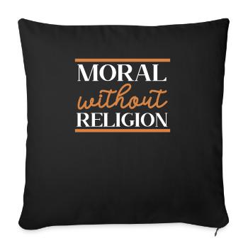 Moral Without Religion Agnostic Blackcraft Atheist - Sofa pillowcase 17,3'' x 17,3'' (45 x 45 cm) - black - Front