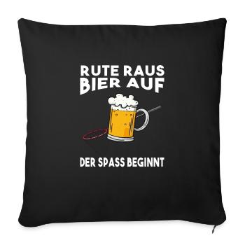 Rute raus Bier auf der Spass beginnt Angeln Angler - Sofakissenbezug 45 x 45 cm - Schwarz - Vorne