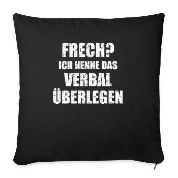 Frech? Ich nenne das Verbal überlegen Spruch - Sofakissenbezug 45 x 45 cm - Schwarz - Vorne