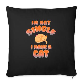 I'm Not Single I Have Cat Funny Cat Lover Tea - Sofa pillowcase 17,3'' x 17,3'' (45 x 45 cm) - black - Front