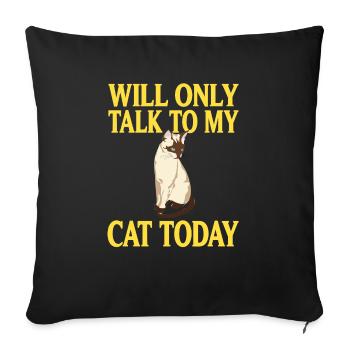 Will Only Talk To My Cat Today Funny T-Shirt - Sofa pillowcase 17,3'' x 17,3'' (45 x 45 cm) - black - Front