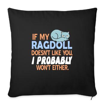If My Ragdoll Doesn't Like You Funny T-Shirt - Sofa pillowcase 17,3'' x 17,3'' (45 x 45 cm) - black - Front