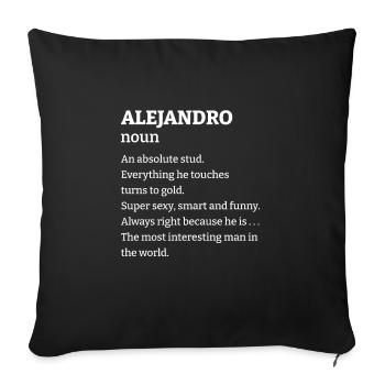 Alejandro: An absolute stud. Everthing he touches - Sofakissenbezug 45 x 45 cm - Schwarz - Vorne