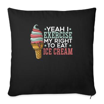 Ja, ich übe mein Recht aus, Eisbecher zu essen - Sofakissenbezug 45 x 45 cm - Schwarz - Vorne