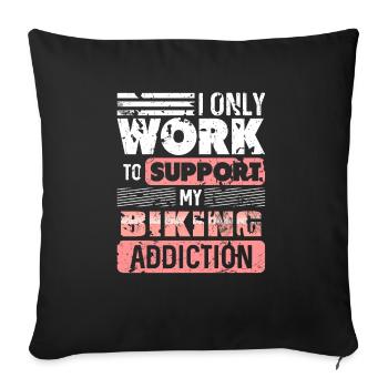 I Only Work To Support My Biking Addiction Tea - Sofa pillowcase 17,3'' x 17,3'' (45 x 45 cm) - black - Front