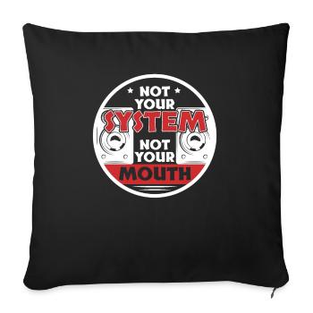Not Your System Not Your Mouth - Sofa pillowcase 17,3'' x 17,3'' (45 x 45 cm) - black - Front