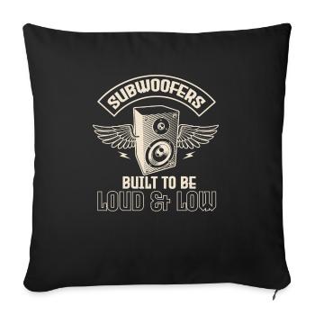 Subwoofers Built To Be Loud And Low - Sofa pillowcase 17,3'' x 17,3'' (45 x 45 cm) - black - Front