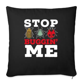 Stop Buggin Me Insect Catching Ladybug Butterfly - Sofa pillowcase 17,3'' x 17,3'' (45 x 45 cm) - black - Front