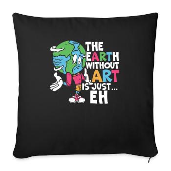 The Earth Without Art Is Just Eh Art Teacher - Sofa pillowcase 17,3'' x 17,3'' (45 x 45 cm) - black - Front