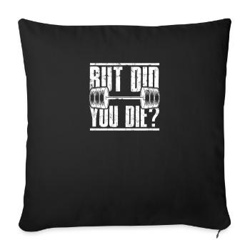 But Did You Die Funny Gym Workout - Muscle Body - Sofa pillowcase 17,3'' x 17,3'' (45 x 45 cm) - black - Front