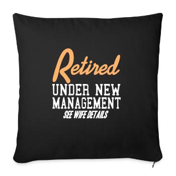 Retired Under New Management Funny T-Shirt Present - Sofa pillowcase 17,3'' x 17,3'' (45 x 45 cm) - black - Front