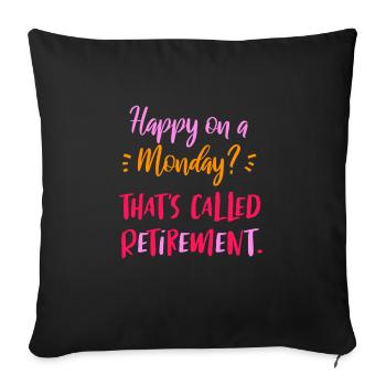 Happy On A Monday? That's Called Retirement - Sofa pillowcase 17,3'' x 17,3'' (45 x 45 cm) - black - Front