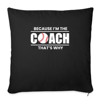 Because I´m The Coach That´s Wy - Sofakissenbezug 45 x 45 cm - Schwarz - Vorne