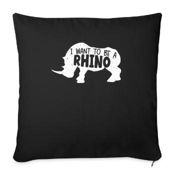 I Want To Rhino Rhinocerus Wildlife Herbivore - Sofa pillowcase 17,3'' x 17,3'' (45 x 45 cm) - black - Front