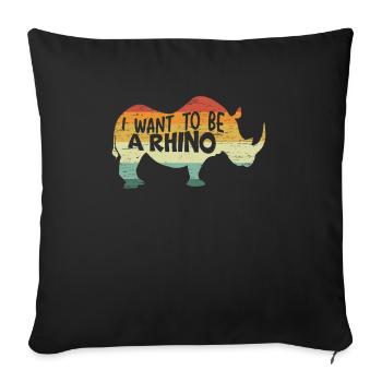 I Want To Rhino Rhinocerus Wildlife Herbivore - Sofa pillowcase 17,3'' x 17,3'' (45 x 45 cm) - black - Front
