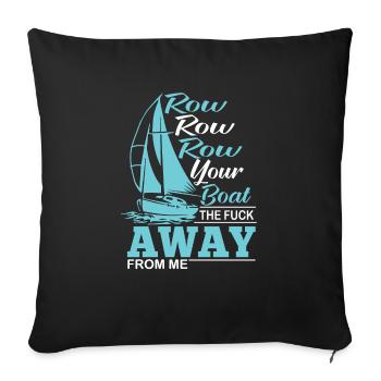 Row Row Row your Boat the Fuck Away - Sofakissenbezug 45 x 45 cm - Schwarz - Vorne