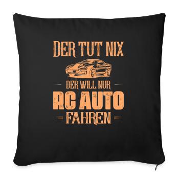 Der tut nix der will nur RC Auto fahren Modellbau - Sofakissenbezug 45 x 45 cm - Schwarz - Vorne
