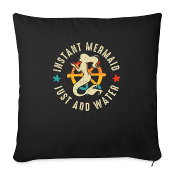Instant Mermaid Just Add Water - Sofa pillowcase 17,3'' x 17,3'' (45 x 45 cm) - black - Front