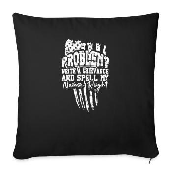 Problem Write a grievance and spell my name right - Sofa pillowcase 17,3'' x 17,3'' (45 x 45 cm) - black - Front