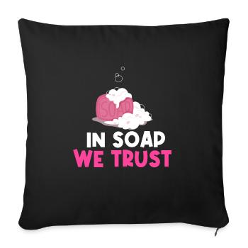 In Soap We Trust - Soap Maker - Sofa pillowcase 17,3'' x 17,3'' (45 x 45 cm) - black - Front