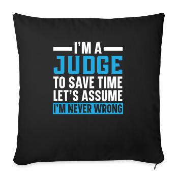 I'm A Judge I'm Never Wrong Justice Lawyer - Sofa pillowcase 17,3'' x 17,3'' (45 x 45 cm) - black - Front