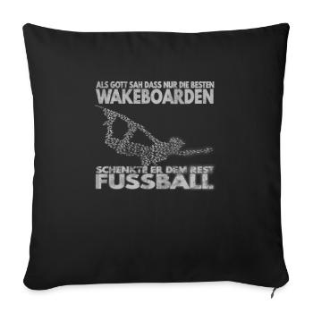 Als Gott sah, dass nur die besten Wakeboarden .. - Sofakissenbezug 45 x 45 cm - Schwarz - Vorne