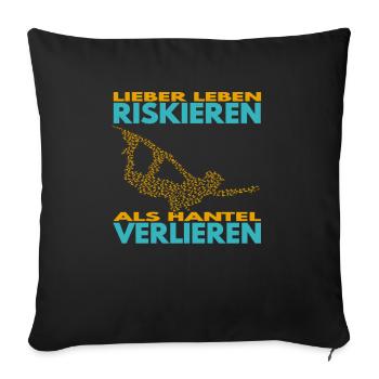 Lieber Leben riskieren, als Hantel verlieren. - Sofakissenbezug 45 x 45 cm - Schwarz - Vorne