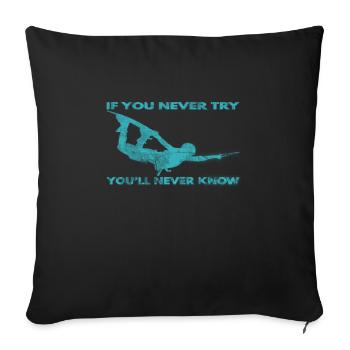 If you never try - you'll never know Lifestyle - Sofa pillowcase 17,3'' x 17,3'' (45 x 45 cm) - black - Front