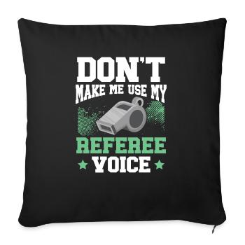Lass mich nicht mein Referee Voice Game Official verwenden - Sofakissenbezug 45 x 45 cm - Schwarz - Vorne