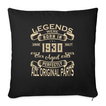 Legends Were Born In 1930. Aged Perfectly All orig - Sofakissenbezug 45 x 45 cm - Schwarz - Vorne