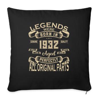 Legends Were Born In 1932. Aged Perfectly All orig - Sofakissenbezug 45 x 45 cm - Schwarz - Vorne